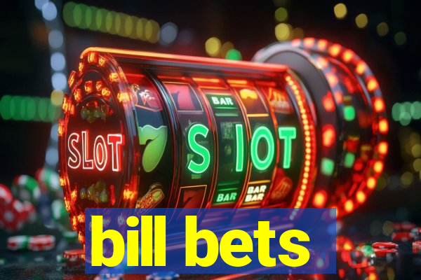 bill bets