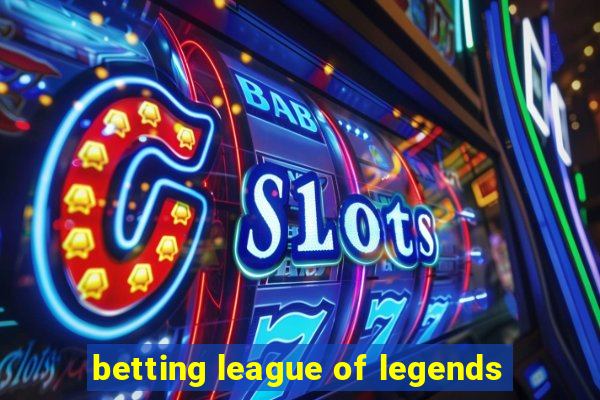 betting league of legends