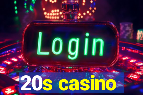 20s casino