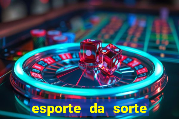 esporte da sorte bet nacional