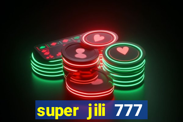 super jili 777 casino login