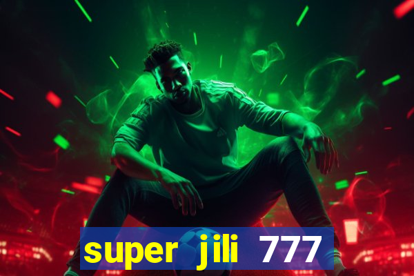 super jili 777 casino login