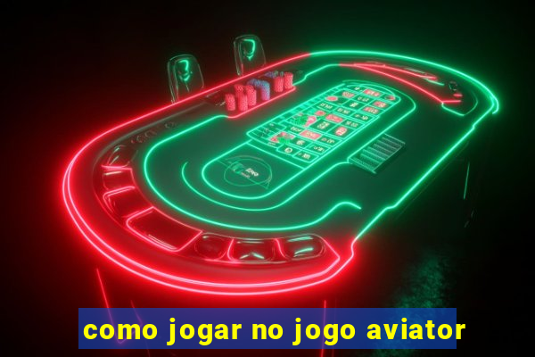 como jogar no jogo aviator