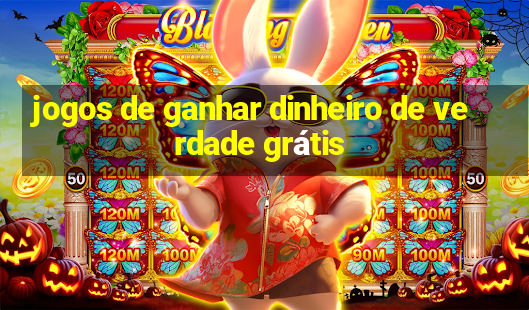 jogos de ganhar dinheiro de verdade grátis