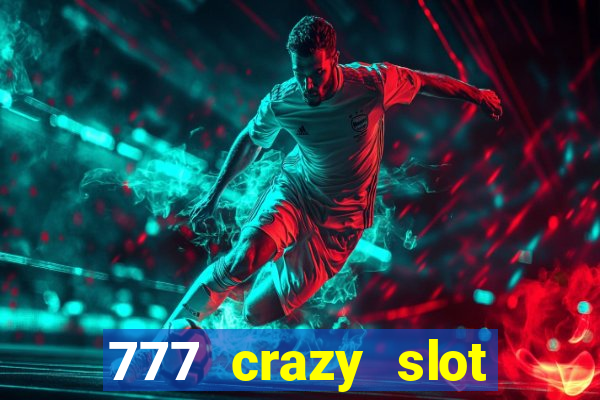 777 crazy slot online login