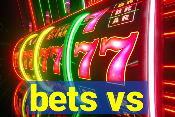 bets vs