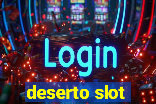 deserto slot