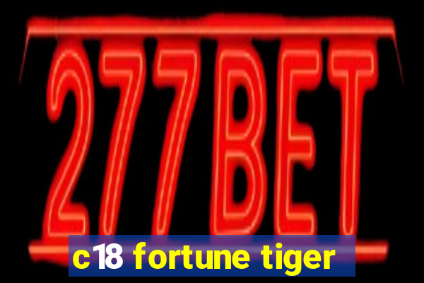 c18 fortune tiger