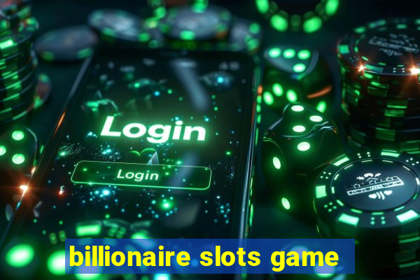 billionaire slots game