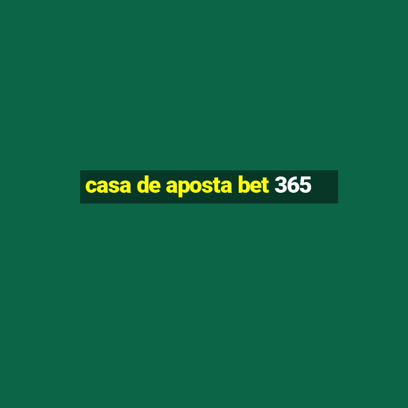 casa de aposta bet 365