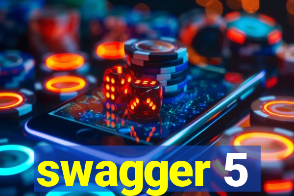 swagger 5