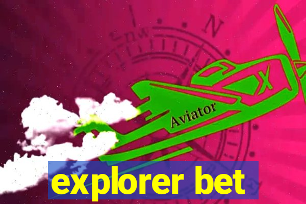 explorer bet