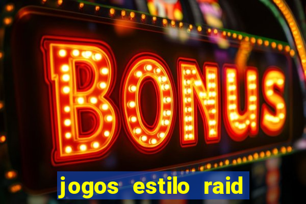 jogos estilo raid shadow legends