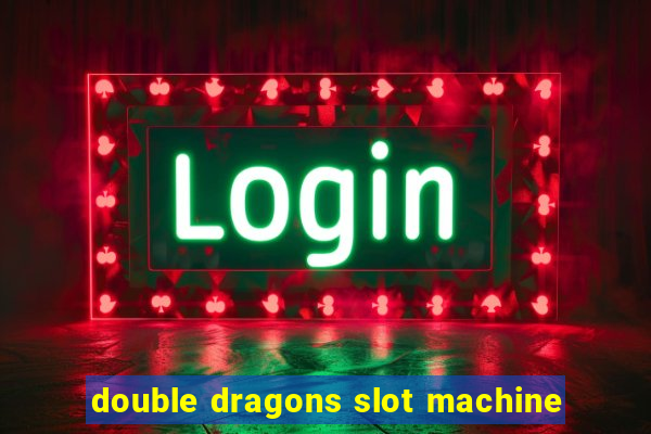 double dragons slot machine