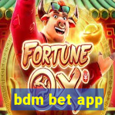 bdm bet app