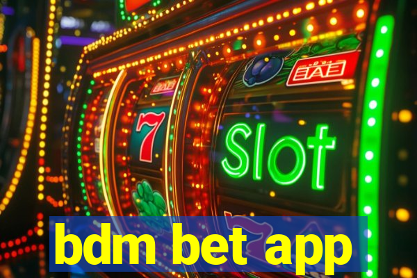 bdm bet app