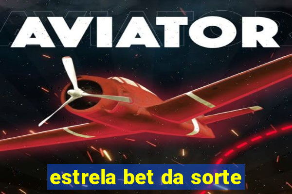 estrela bet da sorte