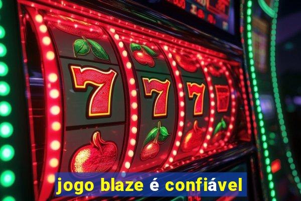 jogo blaze é confiável