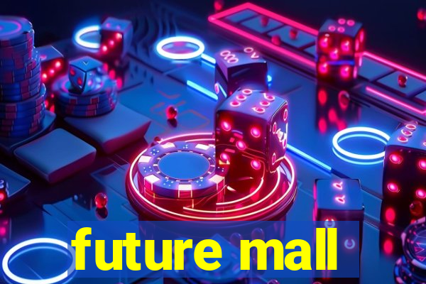 future mall