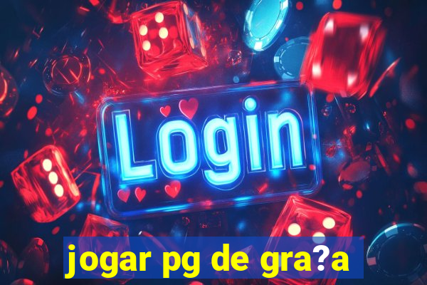 jogar pg de gra?a