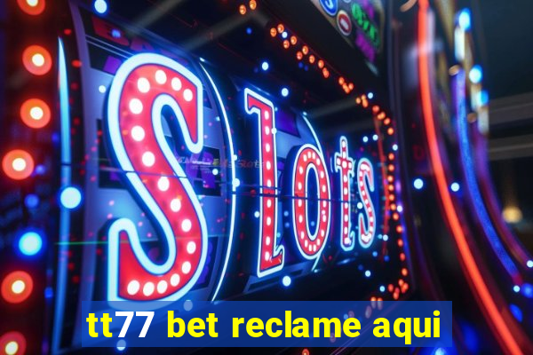 tt77 bet reclame aqui