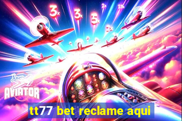 tt77 bet reclame aqui