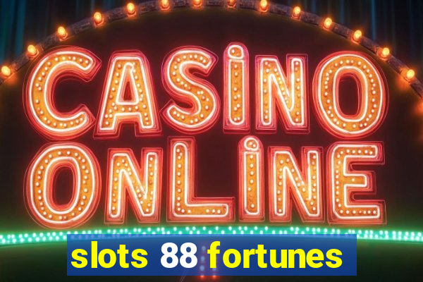 slots 88 fortunes