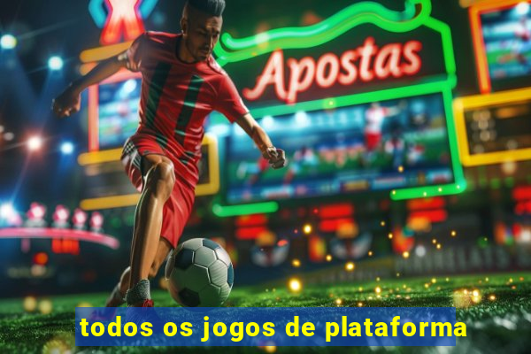 todos os jogos de plataforma