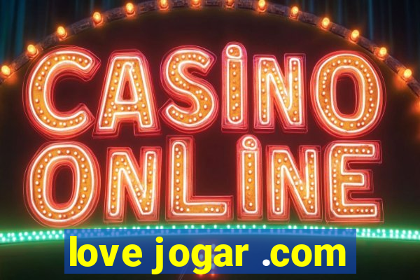 love jogar .com