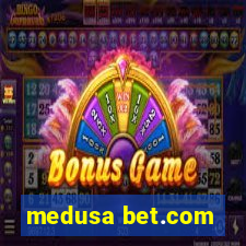 medusa bet.com