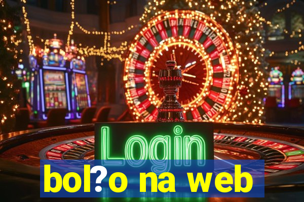 bol?o na web