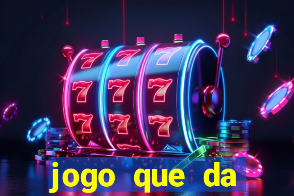 jogo que da dinheiro sem deposito