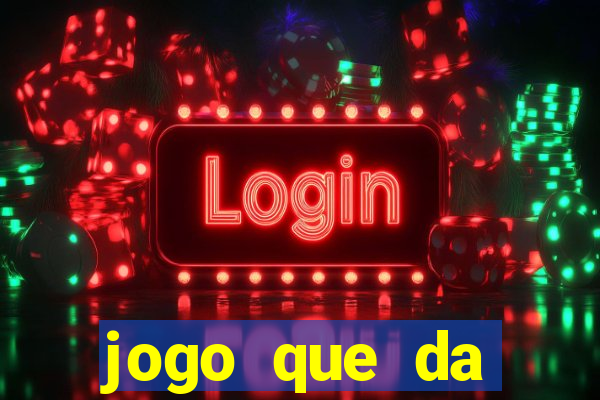 jogo que da dinheiro sem deposito