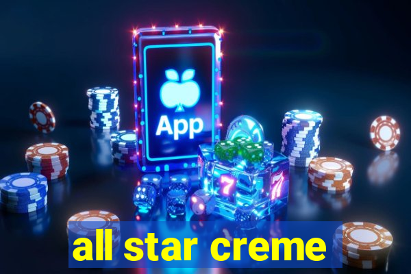 all star creme