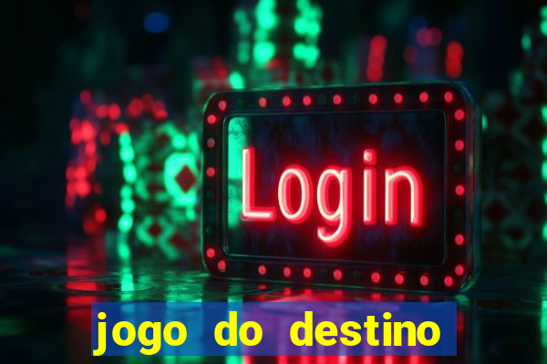 jogo do destino onde assistir