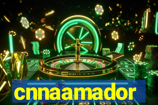 cnnaamador