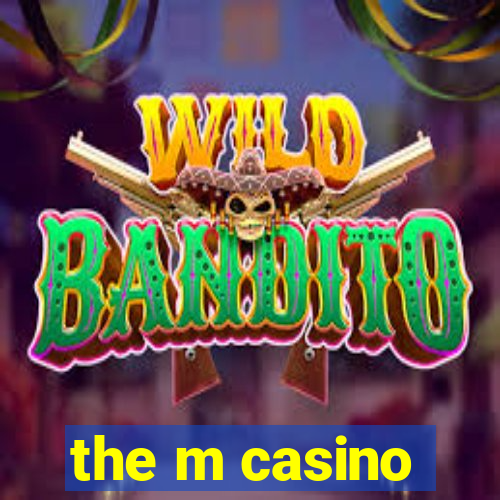 the m casino