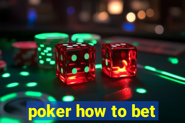 poker how to bet