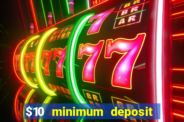 $10 minimum deposit casino nz 2021