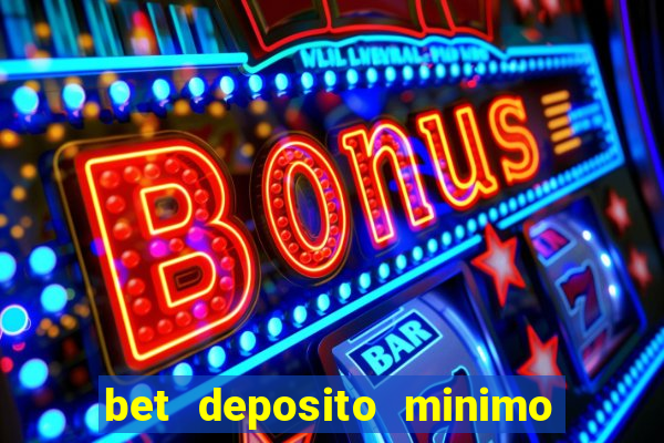 bet deposito minimo 5 reais