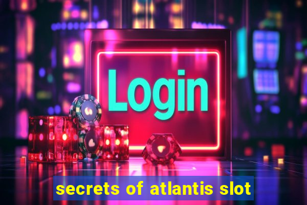 secrets of atlantis slot