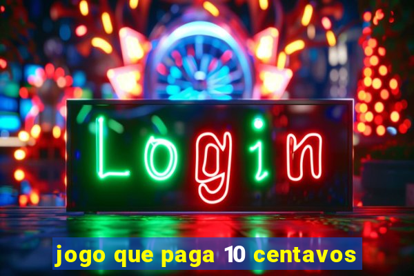 jogo que paga 10 centavos