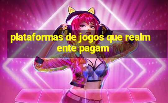 plataformas de jogos que realmente pagam