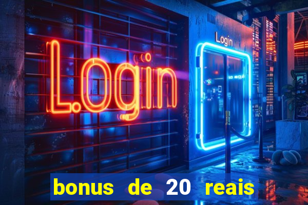 bonus de 20 reais vai de bet