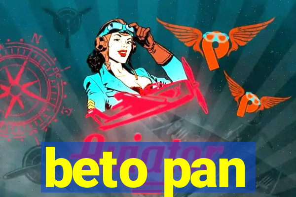 beto pan