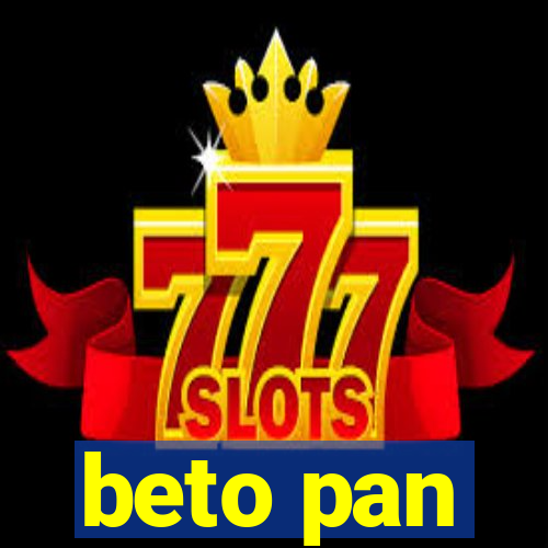 beto pan