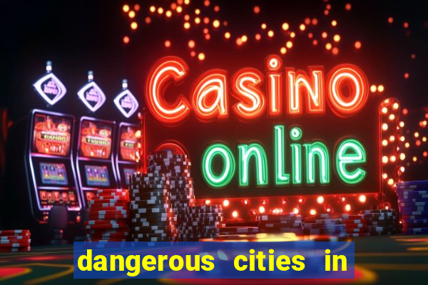 dangerous cities in the us