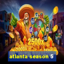 atlanta season 5