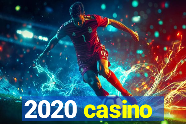 2020 casino