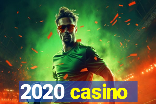 2020 casino